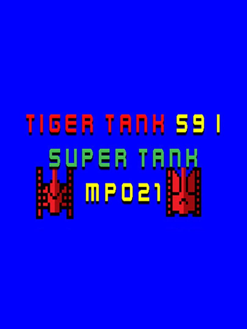 Tiger Tank 59 I: Super Tank MP021 (2021)