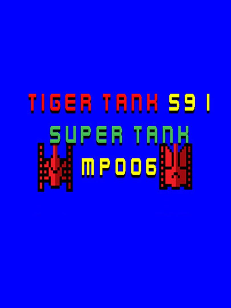 Tiger Tank 59 I: Super Tank MP006 (2021)