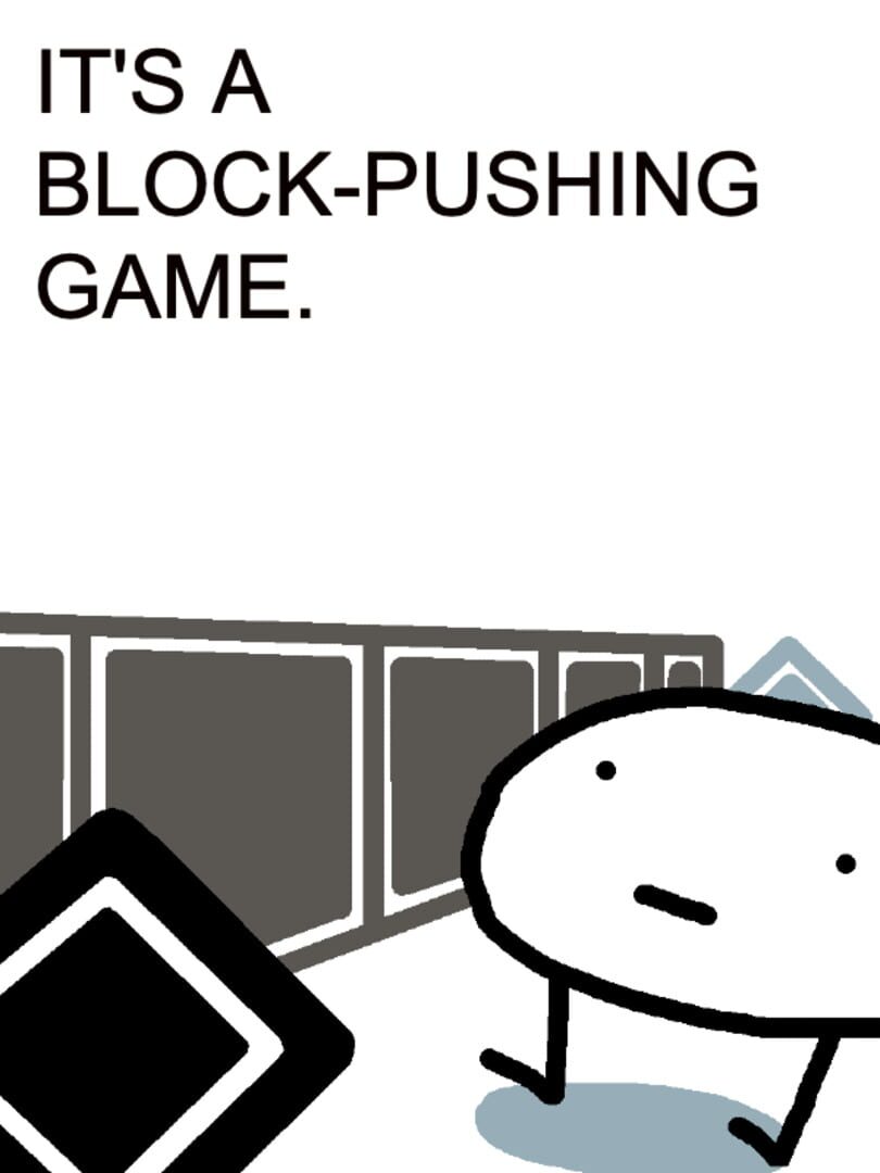 It's a Block-Pushing Game (2022)