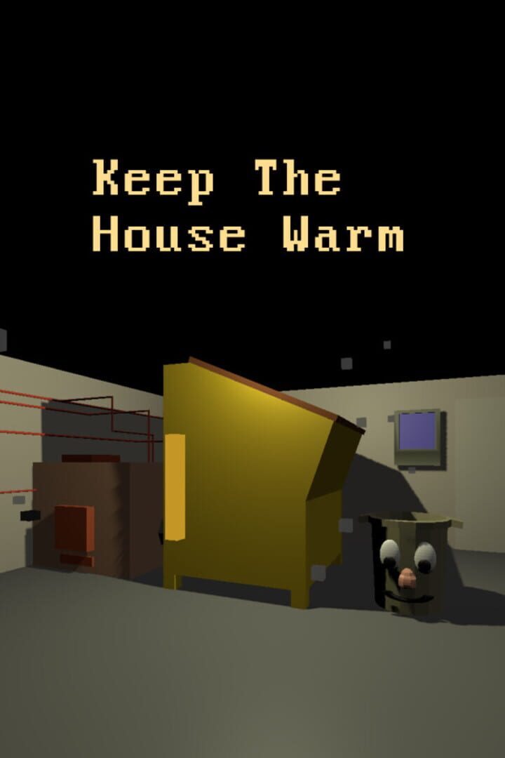 Keep The House Warm