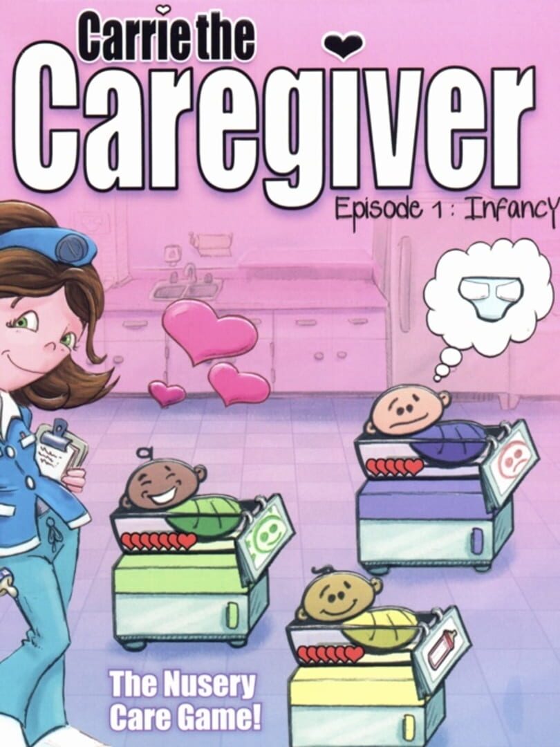 Carrie the Caregiver: Episode 1 - Infancy