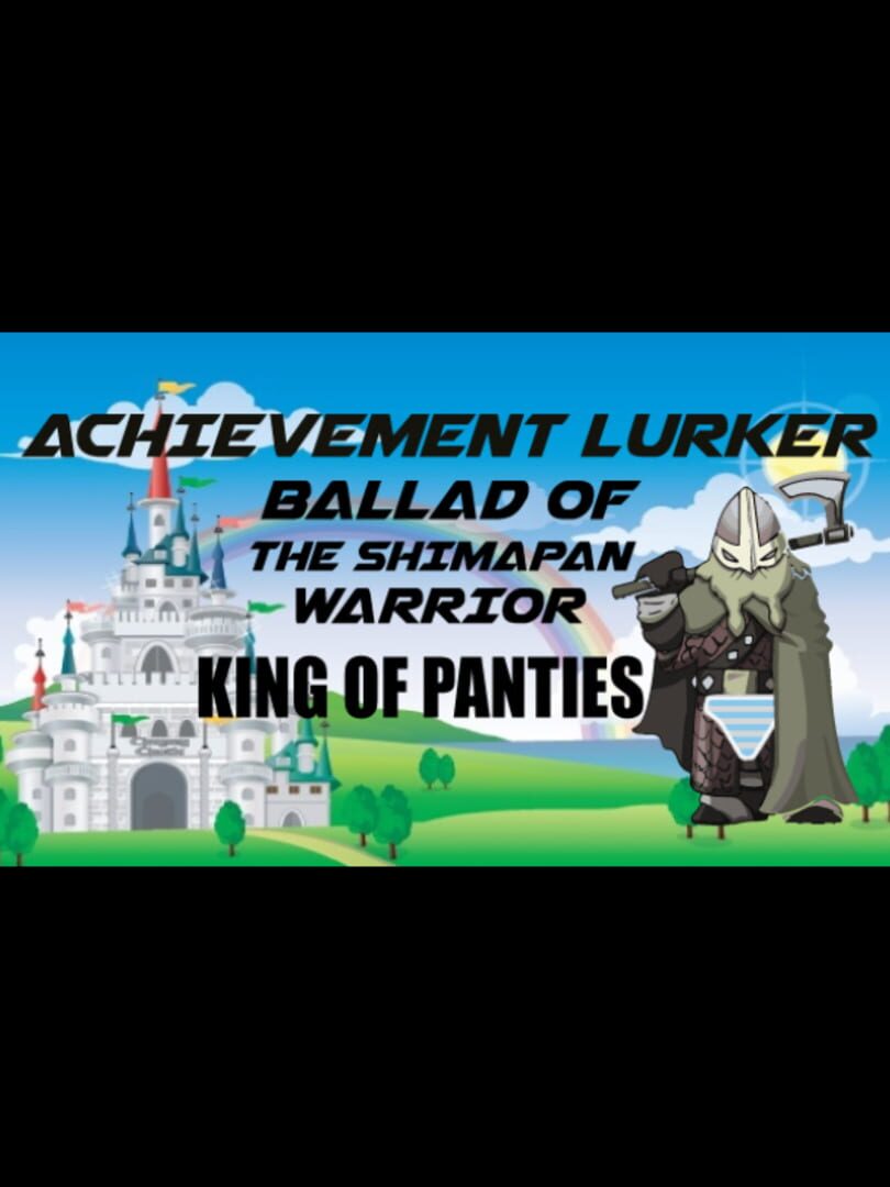Achievement Lurker: Ballad of the Shimapan Warrior - King of Panties