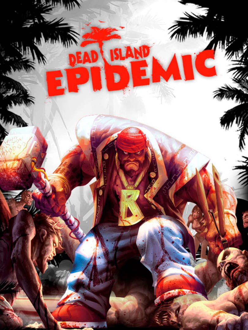 Dead Island: Epidemic (2014)