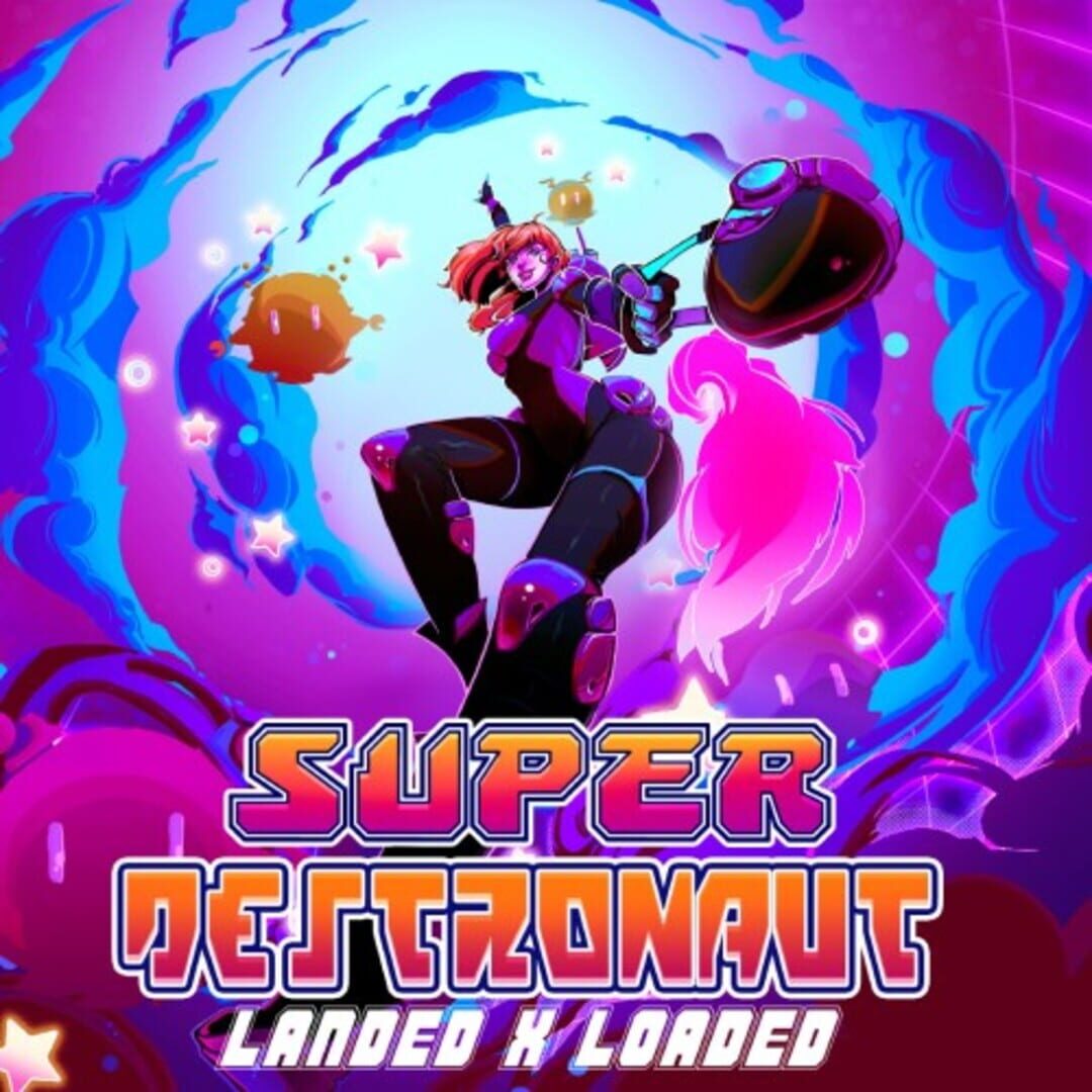 Super Destronaut: Landed X Loaded