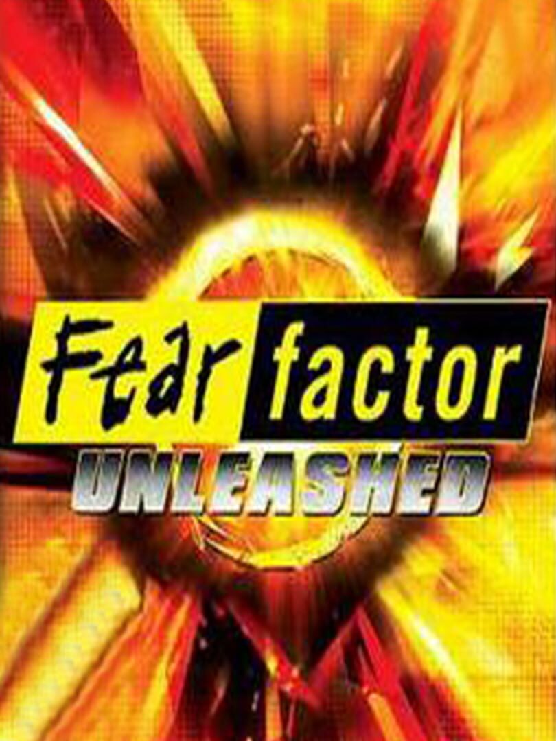 Fear Factor: Unleashed (2004)