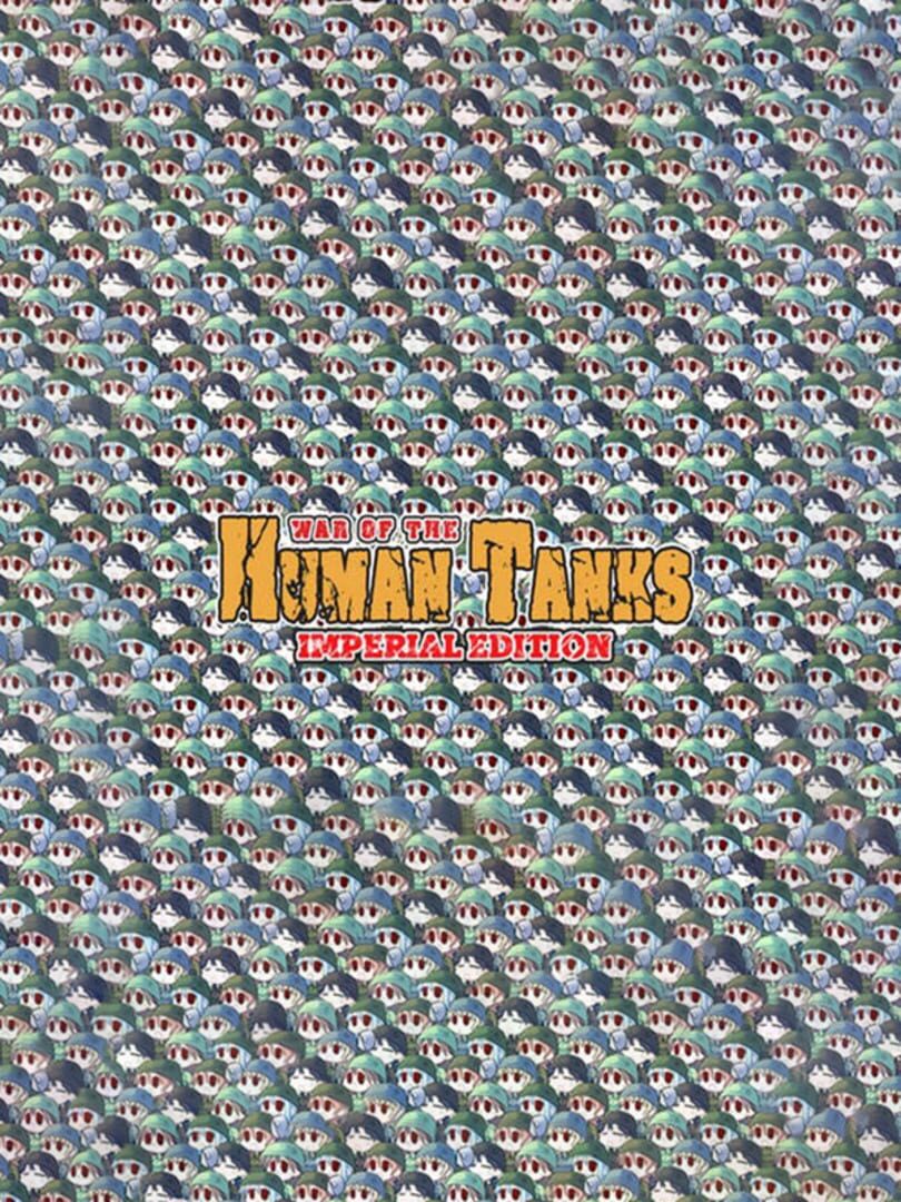 War of the Human Tanks: Imperial Edition