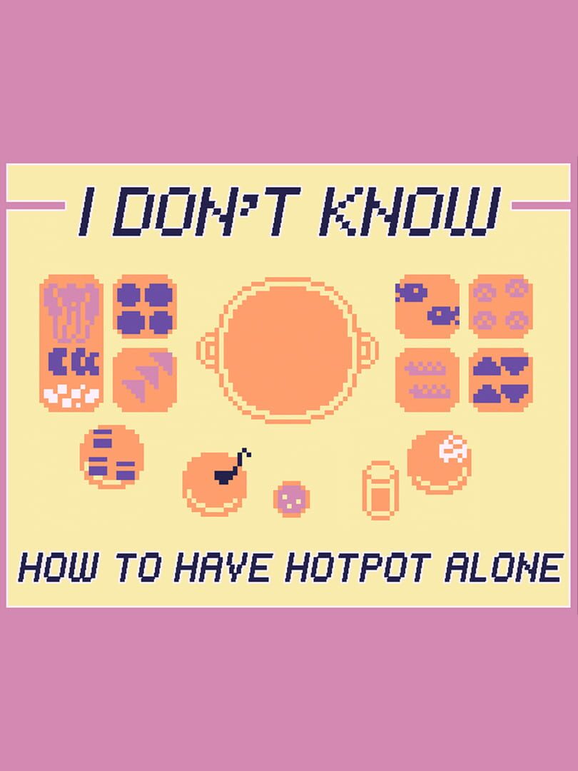 I Don't Know How to Have Hotpot Alone (2019)