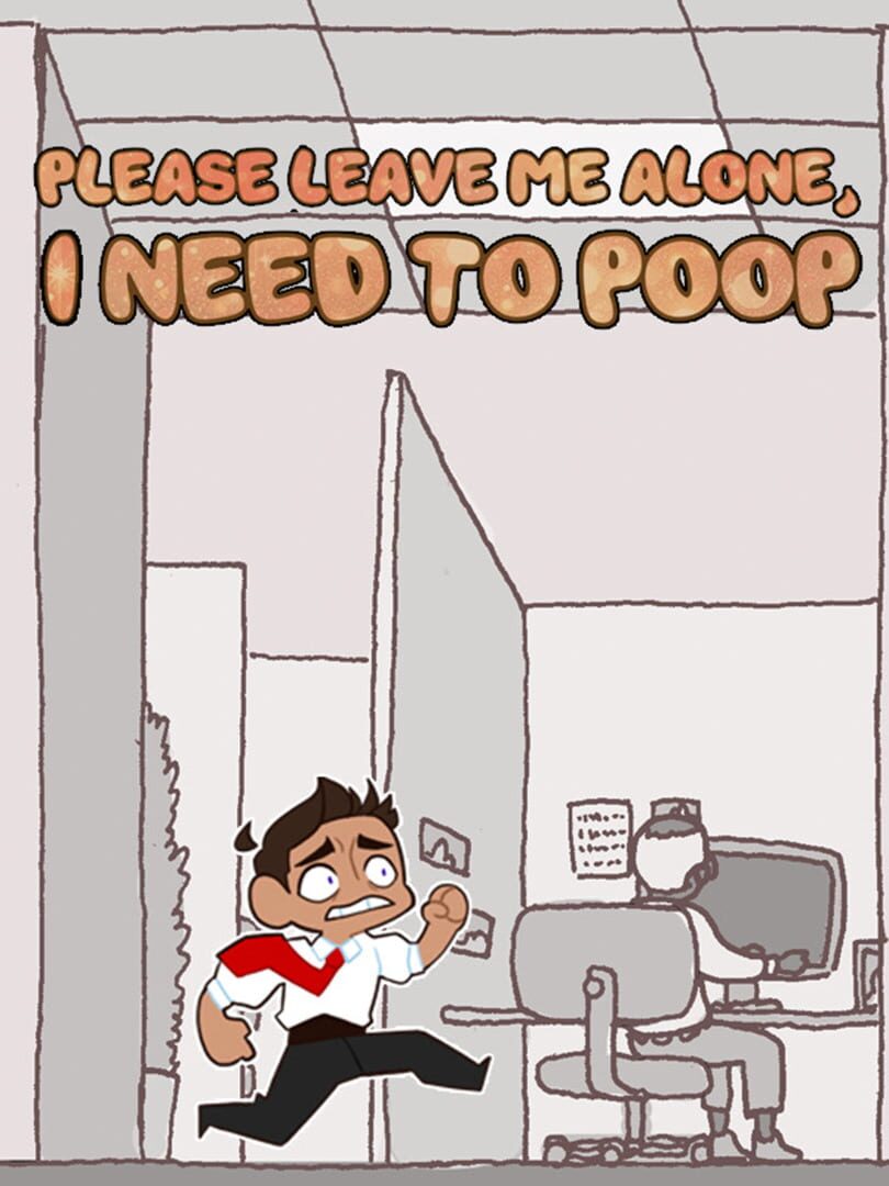 Please Leave Me Alone, I Need to Poop (2024)