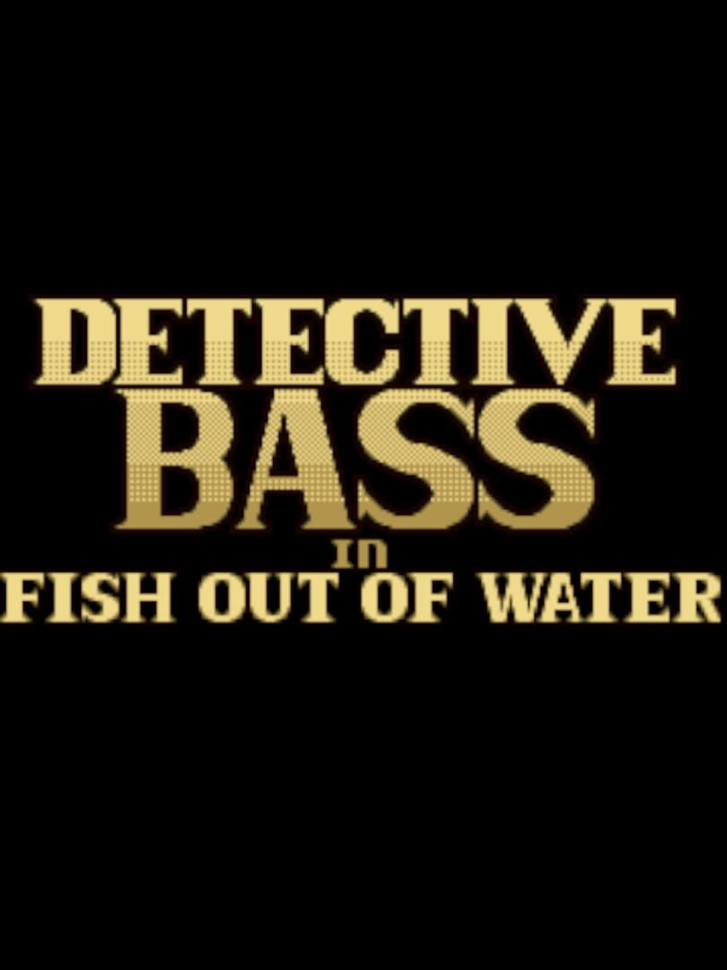 Cover image of Detective Bass: Fish Out Of Water
