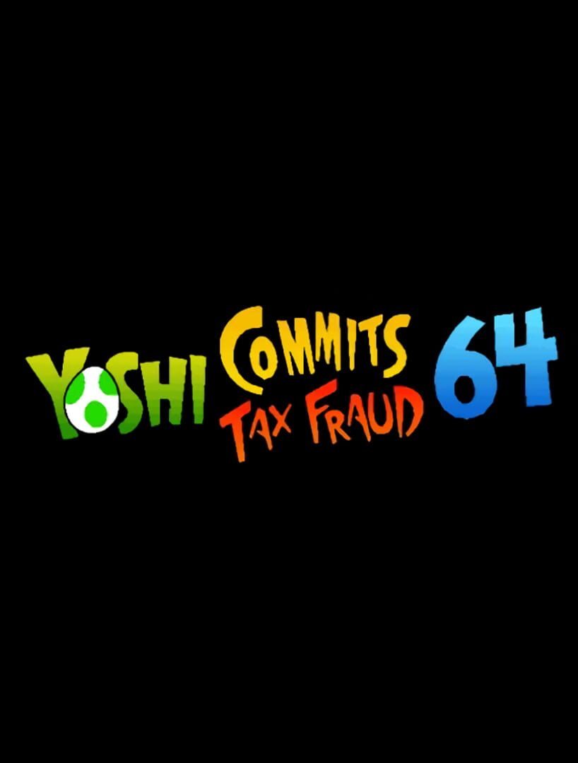 Yoshi Commits Tax Fraud 64 (2025)