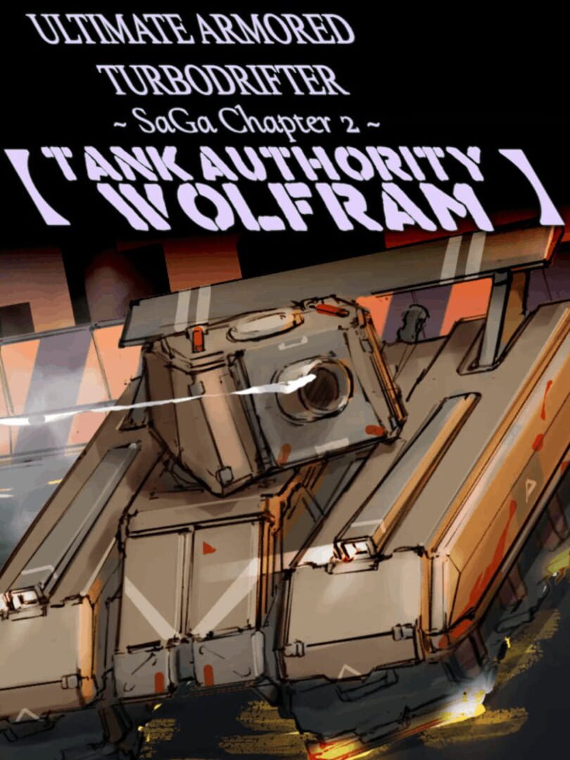 Ultimate Armored Turbodrifter: Saga Chapter 2 - Tank Authority Wolfram (2024)