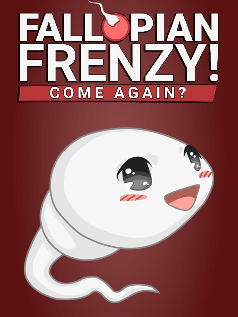 Fallopian Frenzy! Come Again? (2024)