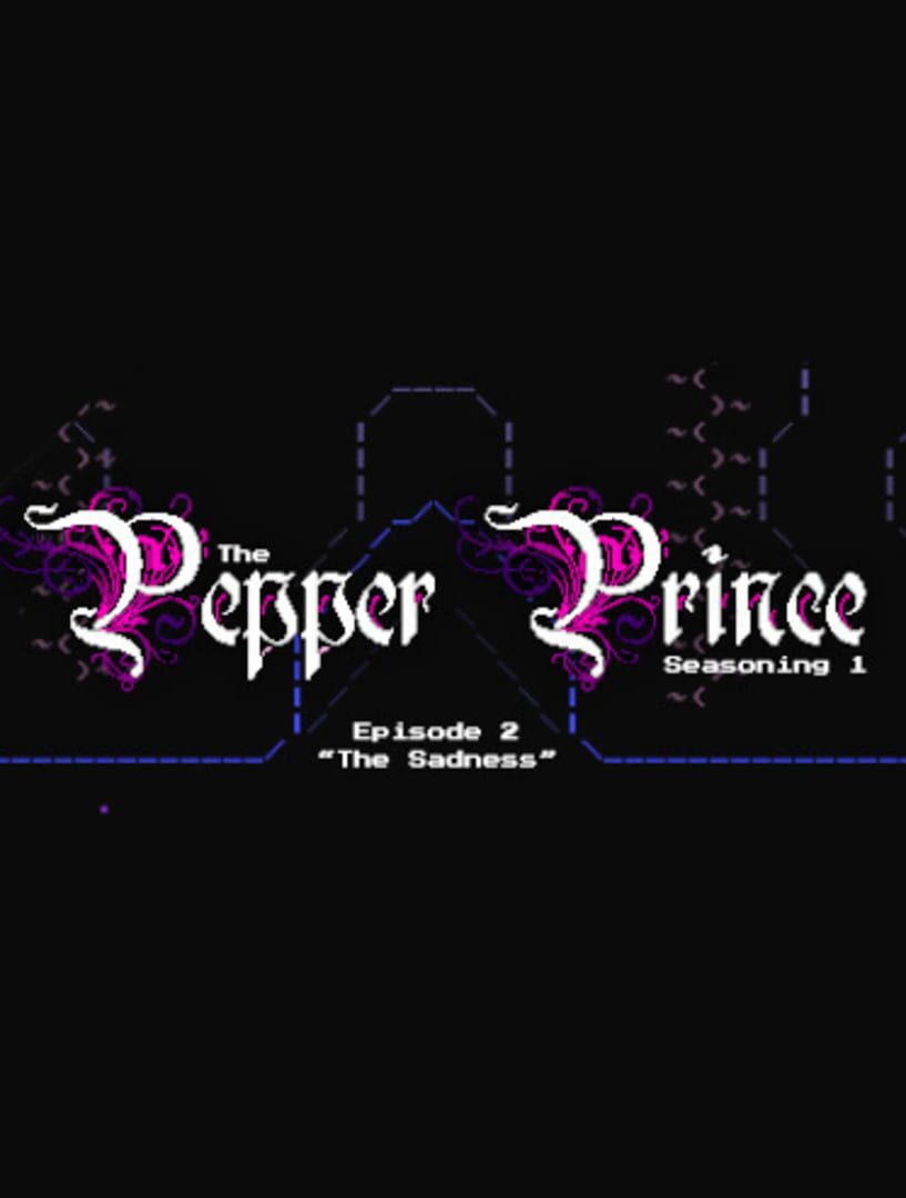 The Pepper Prince: Episode 2 - The Sadness (2019)