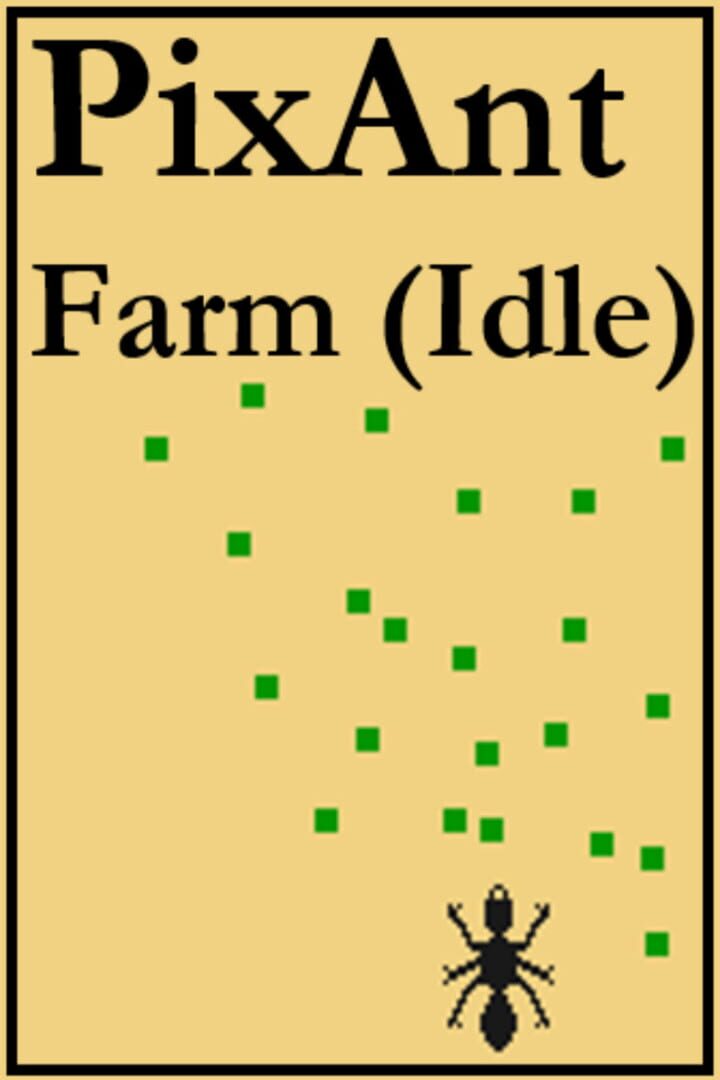 PixAnt Farm (Idle)
