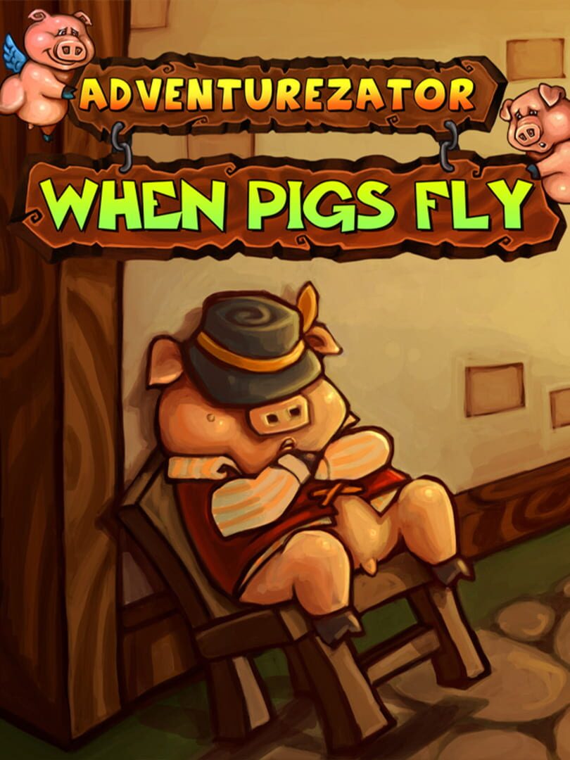 Cover image of Adventurezator: When Pigs Fly