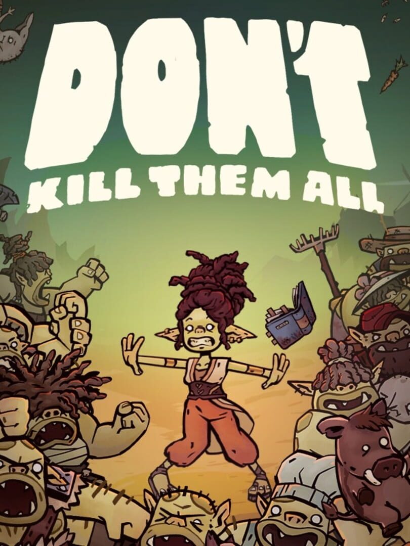 Don't Kill Them All