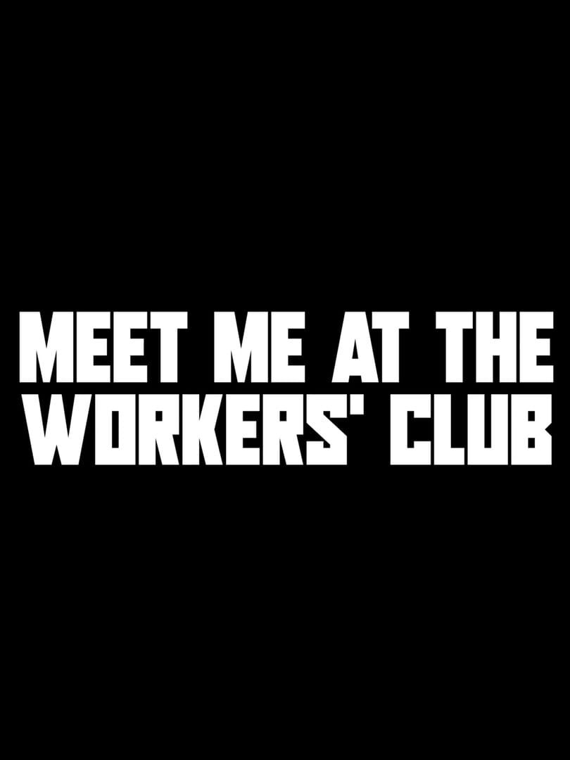 Imagem de Meet Me at The Workers' Club - New Games Release