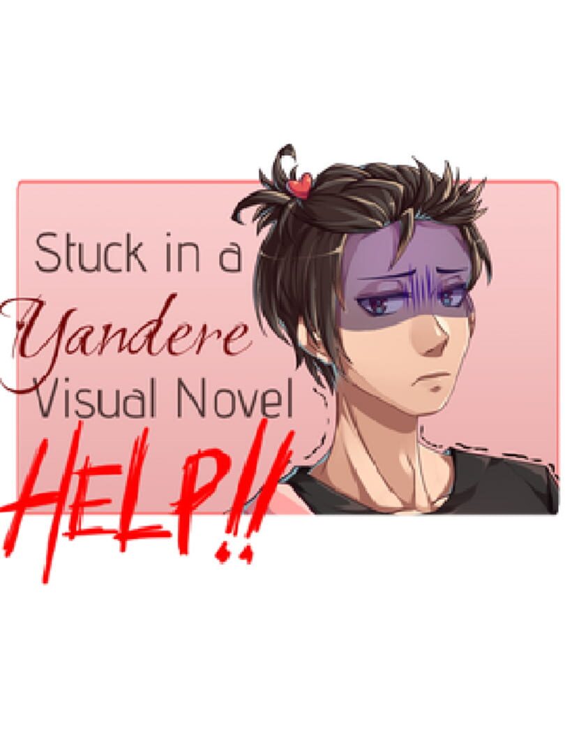 Cover image of Stuck in a Yandere Visual Novel... HELP!!