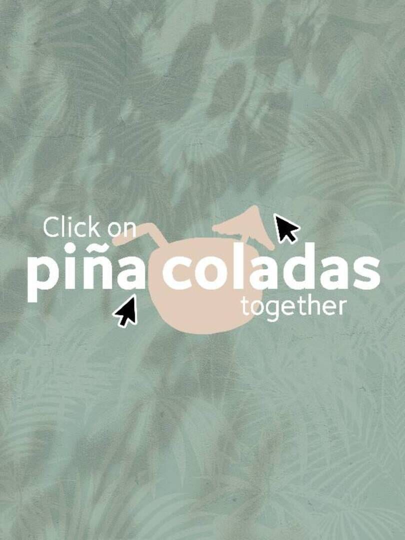 Click on piña coladas together (2024)