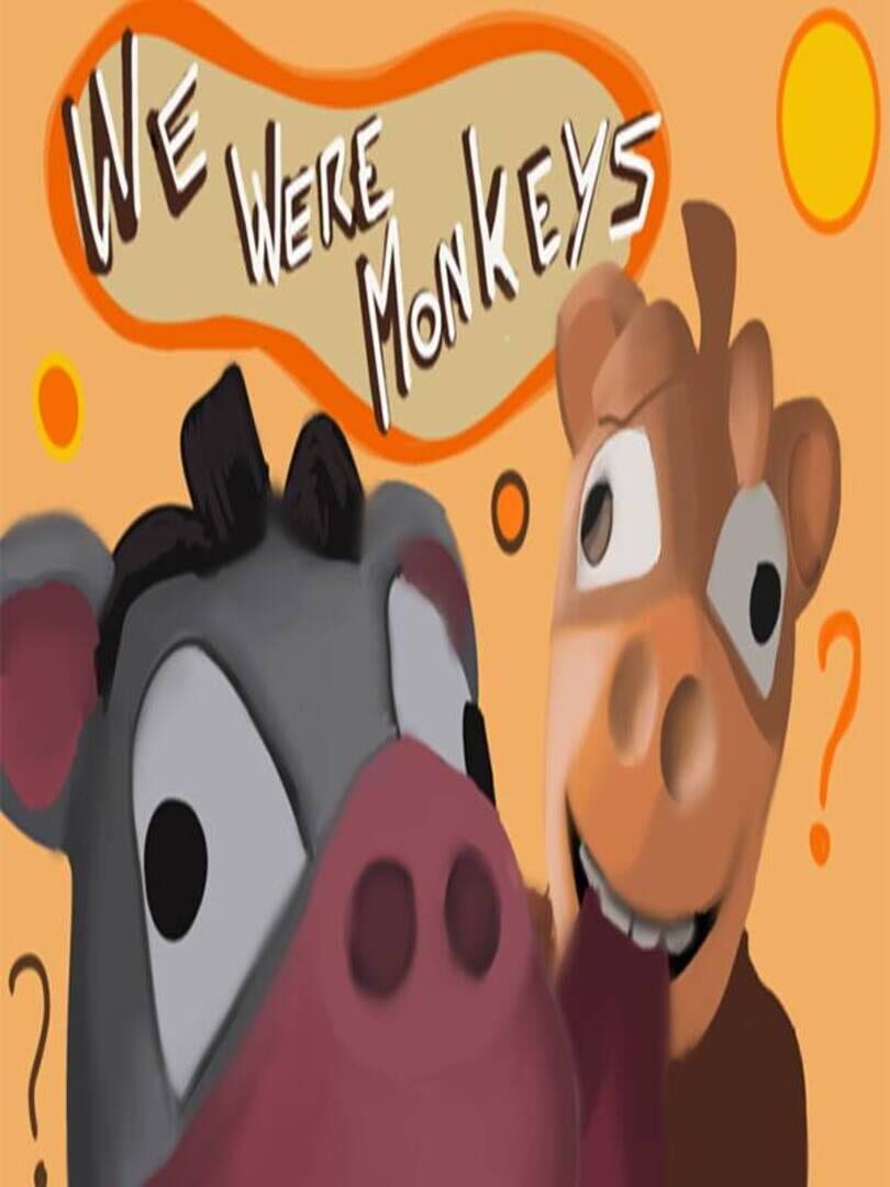 We Were Monkeys