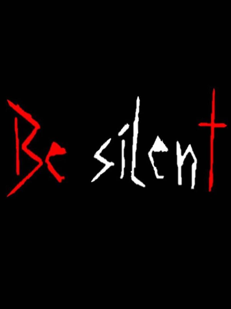 Be Silent