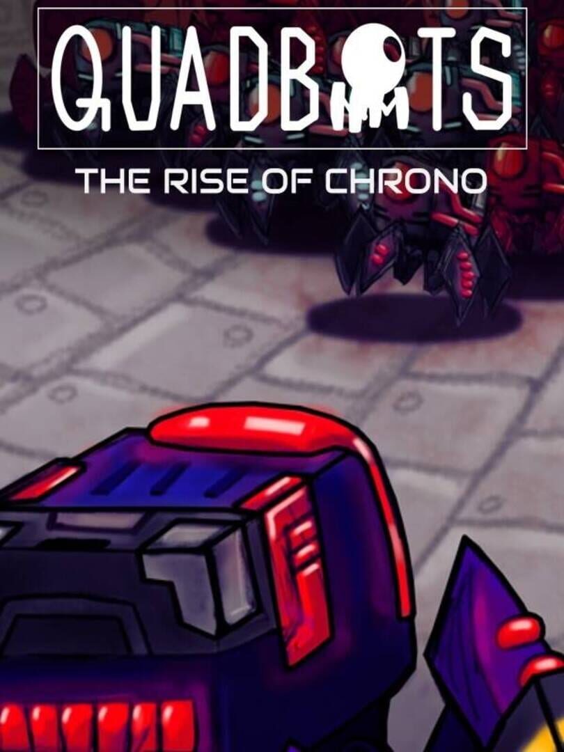 Quadbots: The Rise of Chrono