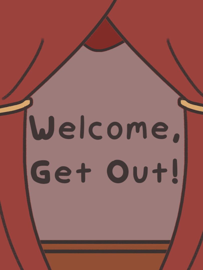 Welcome, Get Out!