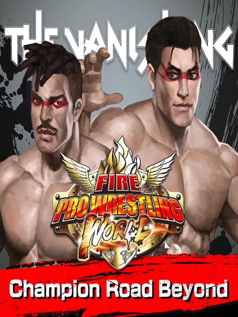 Cover image of Fire Pro Wrestling World: Fighting Road - Champion Road Beyond