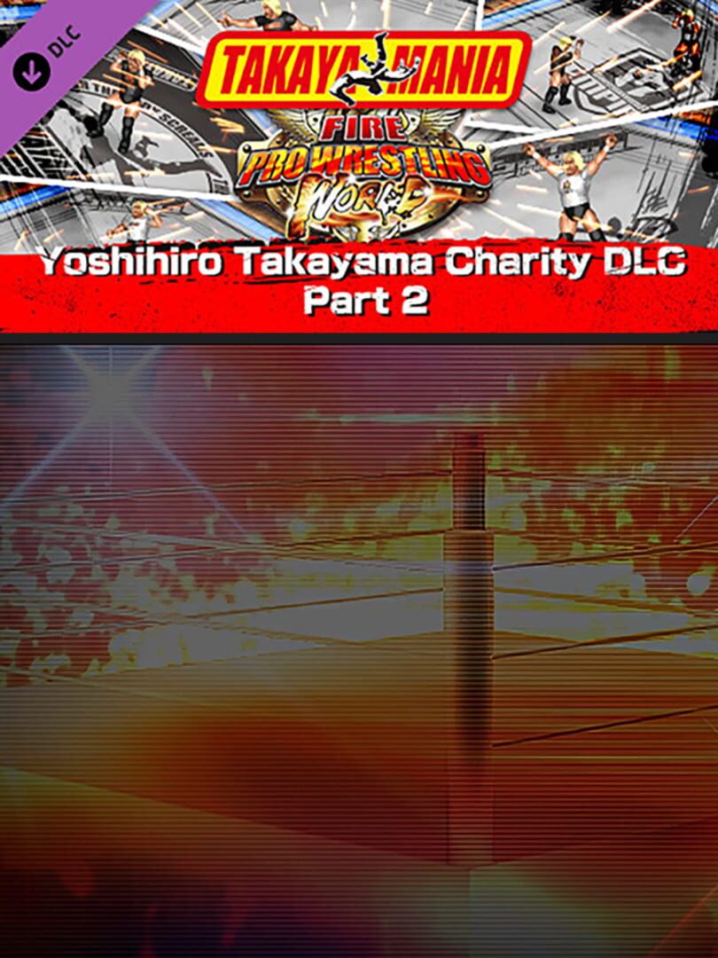 Fire Pro Wrestling World: Yoshihiro Takayama Charity DLC Part 2 cover art