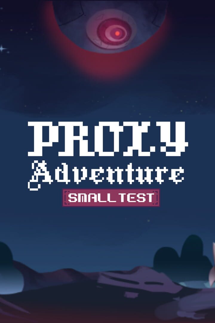 Proxy Adventure: Small Test (2024)