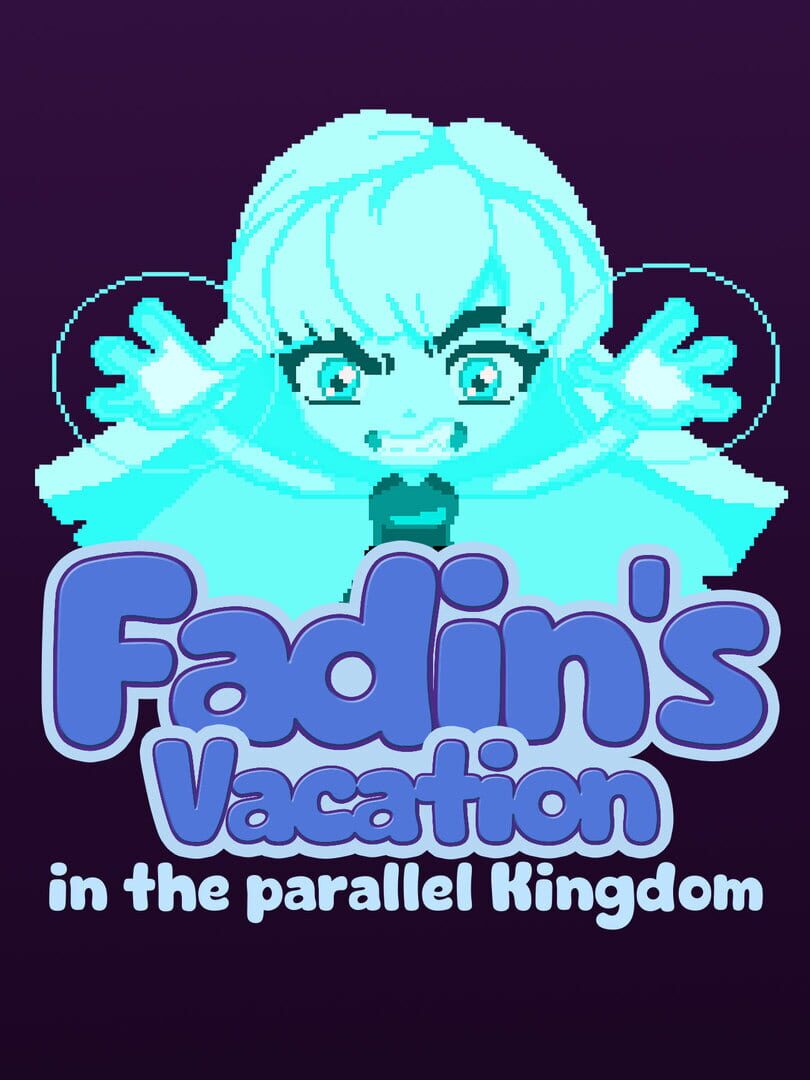 Fadin's Vacation in the Parallel Kingdom