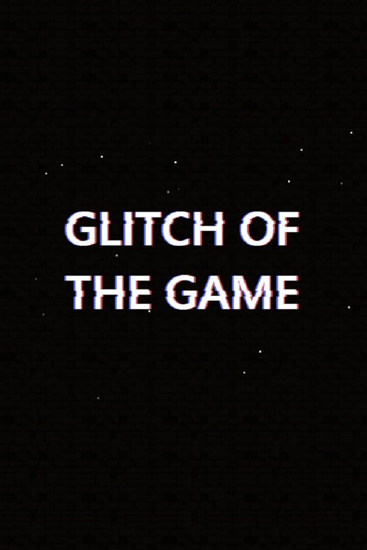 Glitch of The Game