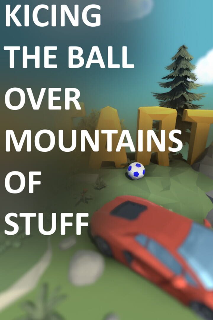 Kicking The Ball Over Mountains Of Stuff