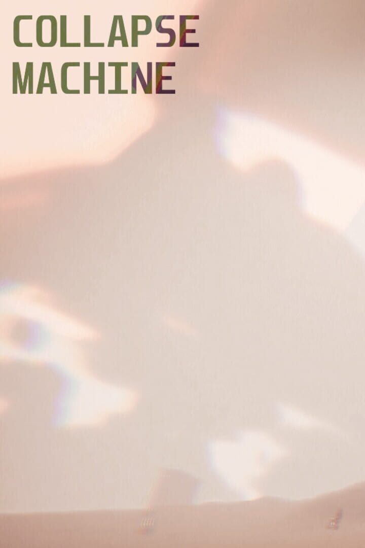 Collapse Machine