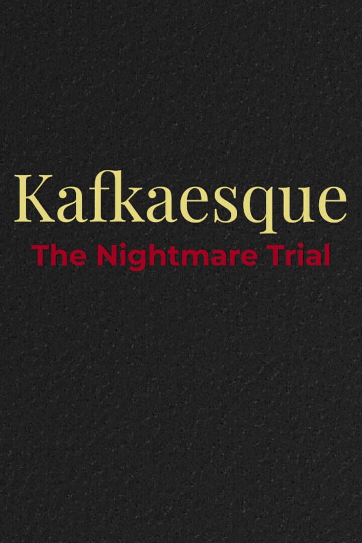 Kafkaesque: The Nightmare Trial
