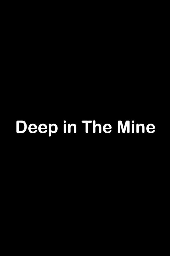 Deep in The Mine