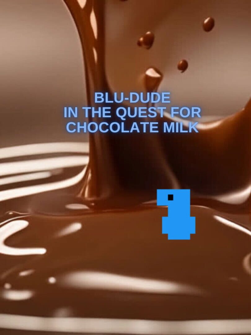 Blu-Dude In The Quest for Chocolate Milk