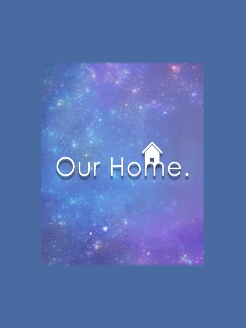 Our Home. (2017)