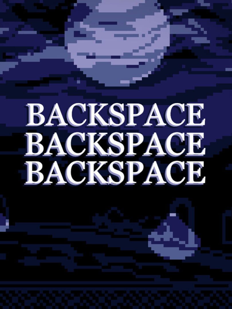 Backspace Backspace Backspace