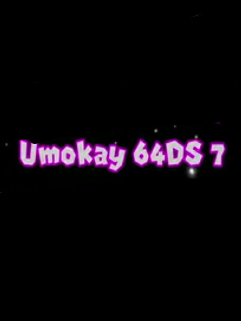 Umokay 64 DS 7: The Rise of a God! (2022)