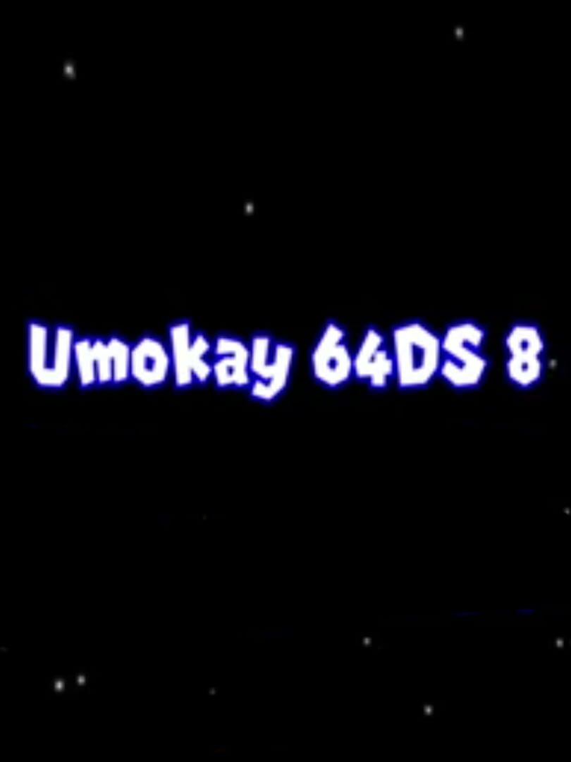 Umokay 64 DS 8: The End is Near... (2023)