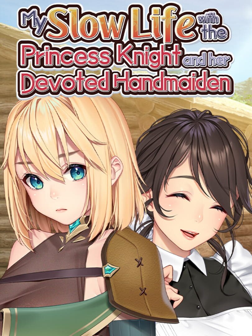 My Slow Life with the Princess Knight and Her Devoted Handmaiden (2023)