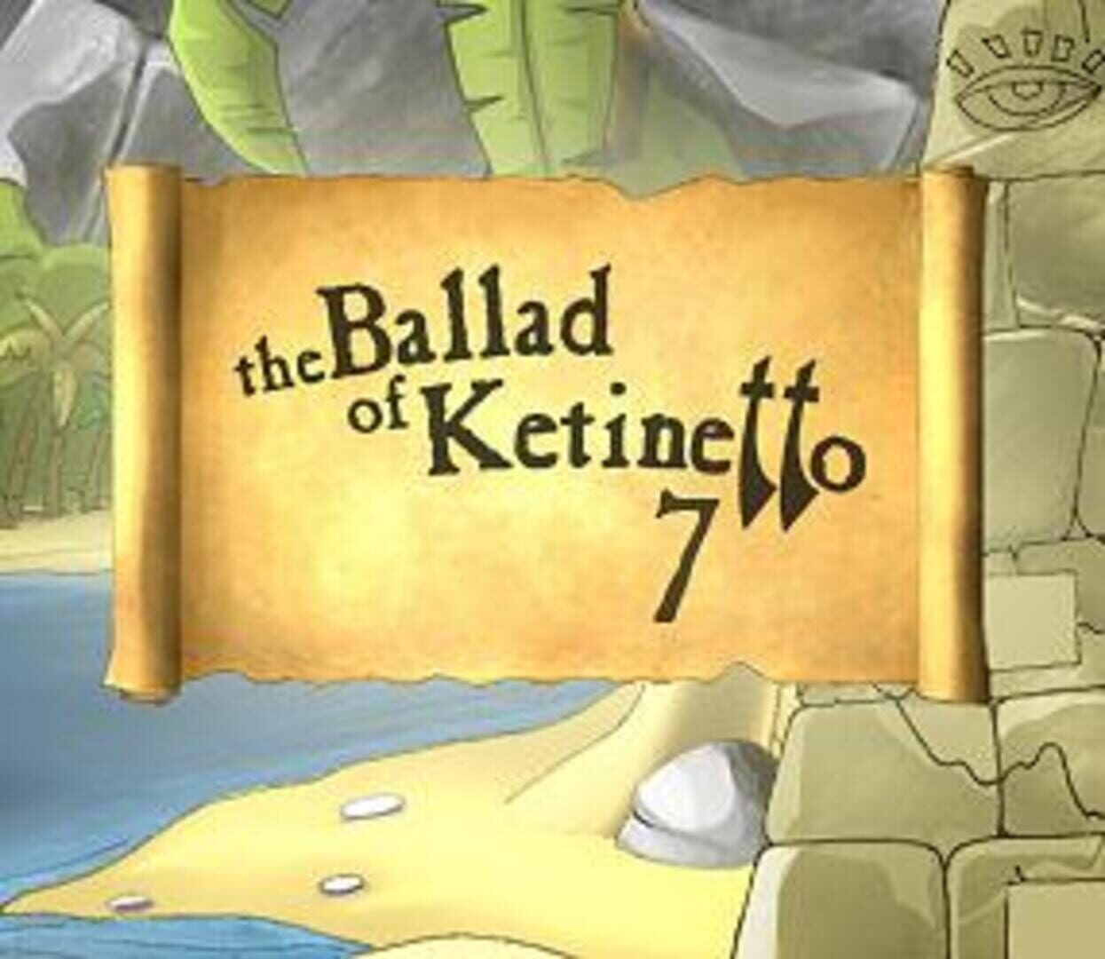 The Ballad of Ketinetto 7