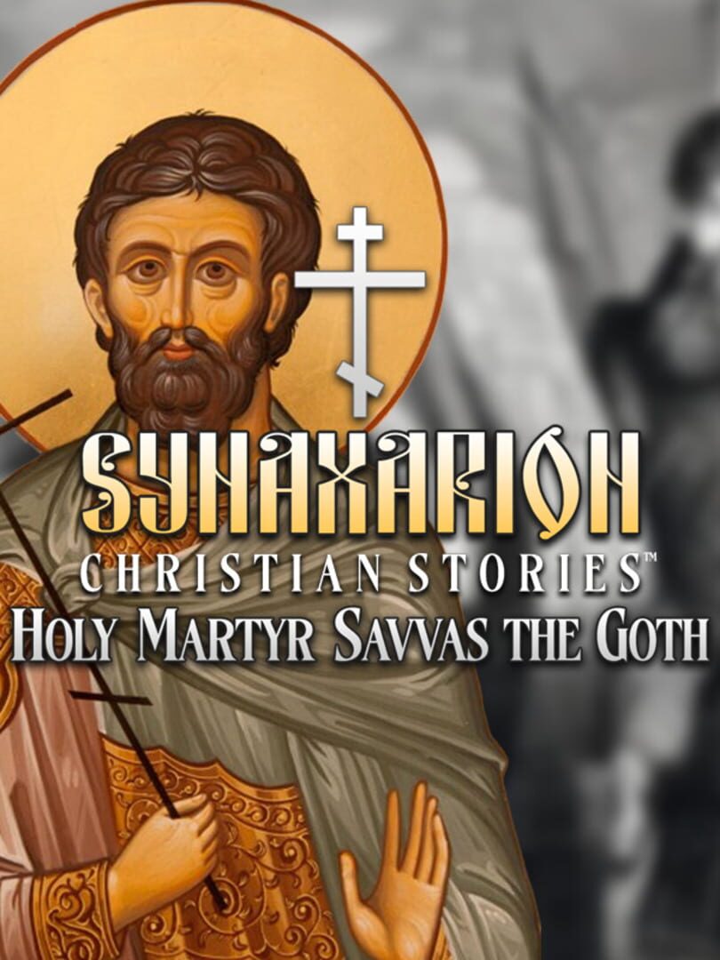 Synaxarion Christian Stories: Holy Martyr Savvas the Goth (2024)