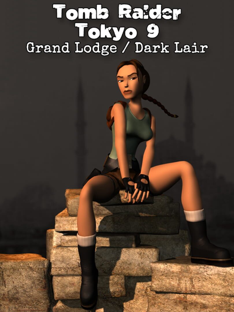 Tomb Raider Tokyo 9: Grand Lodge / Dark Lair (2001)