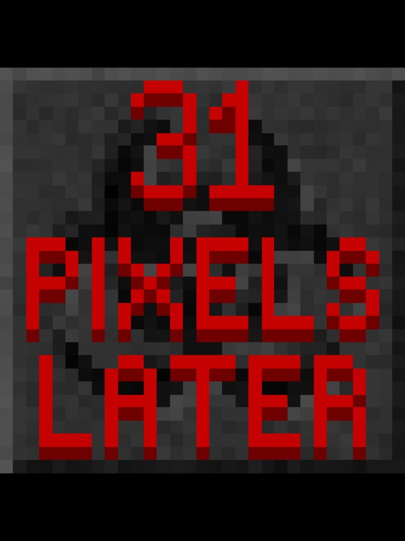 31 Pixels Later (2014)