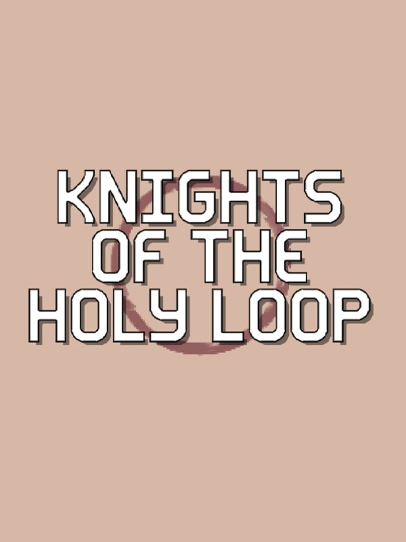 Knights of the Holy Loop (2020)