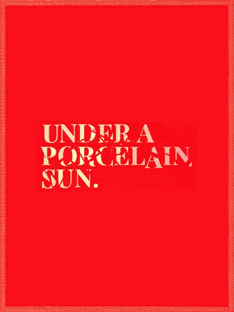 Under a Porcelain Sun