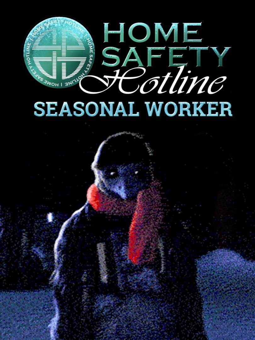 Home Safety Hotline: Seasonal Worker (2024)