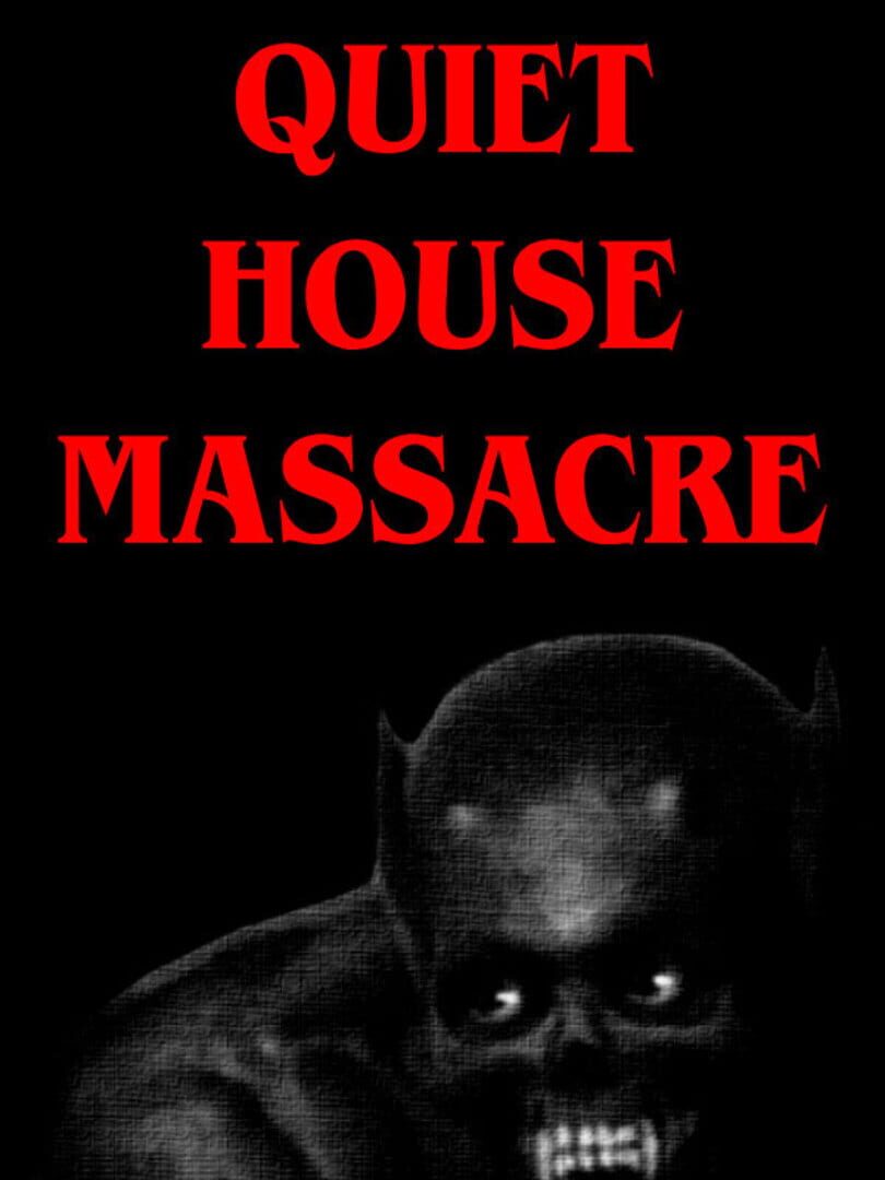 Quiet House Massacre